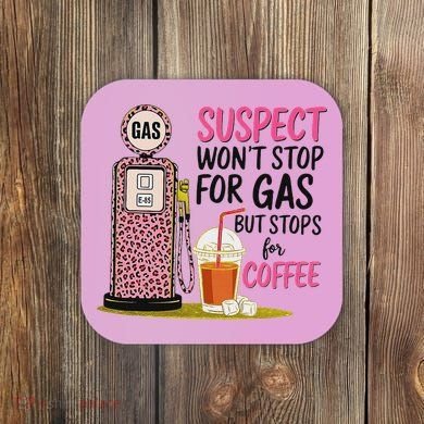 Suspect WonT Stop For Gas But Stops For Coffee Coaster