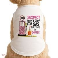 Suspect WonT Stop For Gas But Stops For Coffee Doggie Tank thumb 0