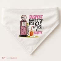 Suspect WonT Stop For Gas But Stops For Coffee USA-Made Doggie Bandana thumb 0