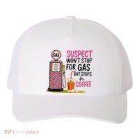 Suspect WonT Stop For Gas But Stops For Coffee Yupoong Adult 5-Panel Trucker Hat thumb 0