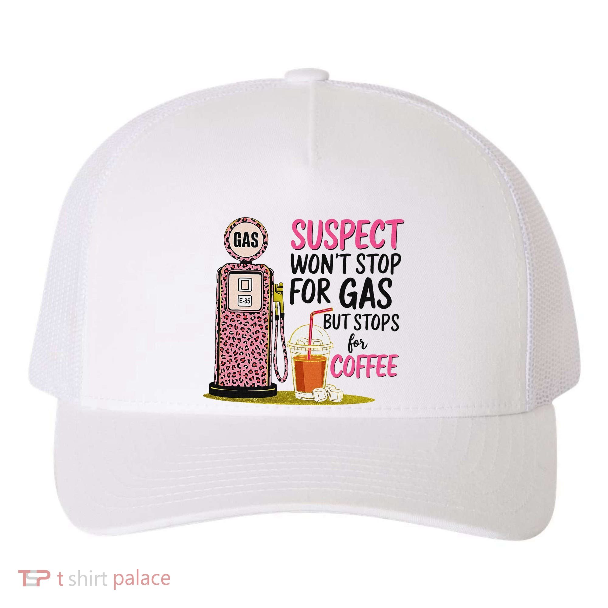 Suspect WonT Stop For Gas But Stops For Coffee Yupoong Adult 5-Panel Trucker Hat