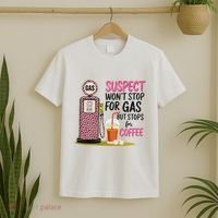 Suspect WonT Stop For Gas But Stops For Coffee T-Shirt thumb 2