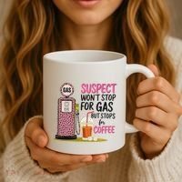 Suspect WonT Stop For Gas But Stops For Coffee Coffee Mug thumb 3