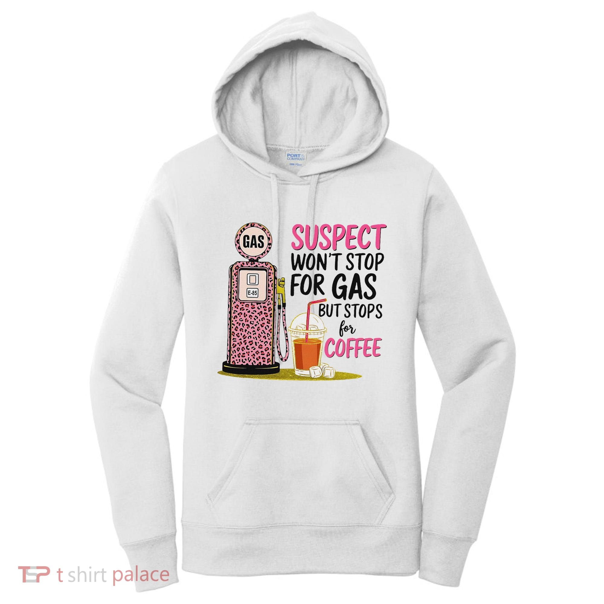Suspect WonT Stop For Gas But Stops For Coffee Women's Hoodie