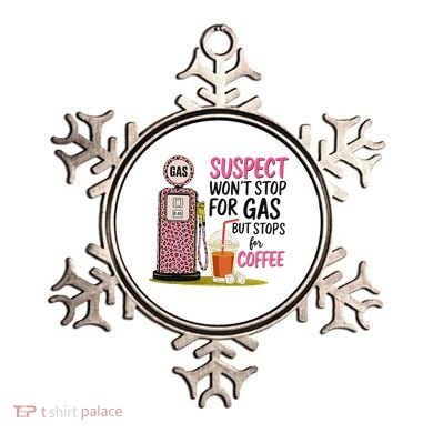 Suspect WonT Stop For Gas But Stops For Coffee Ornament