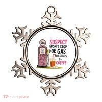 Suspect WonT Stop For Gas But Stops For Coffee Ornament thumb 0