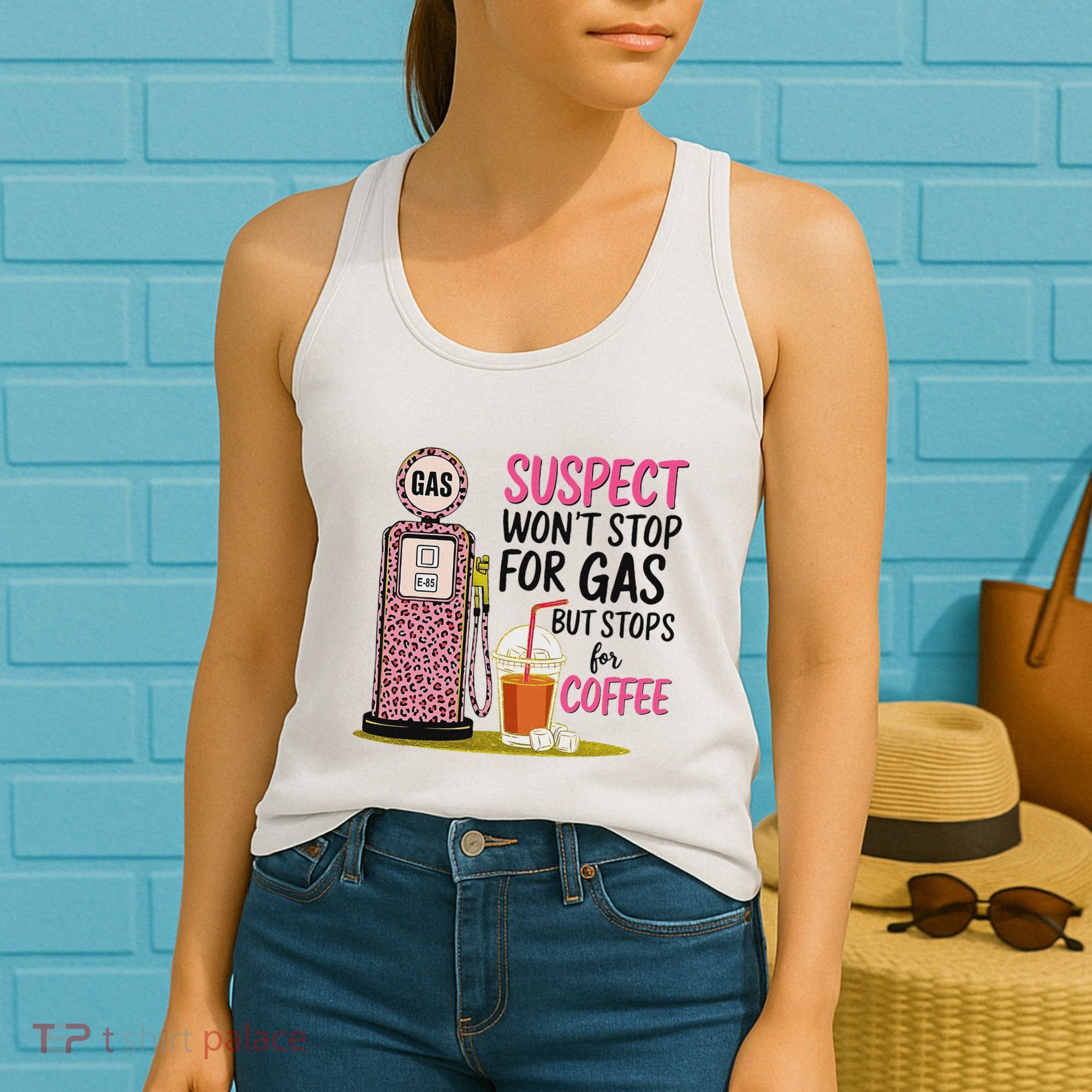 Suspect WonT Stop For Gas But Stops For Coffee Women's Tank Top