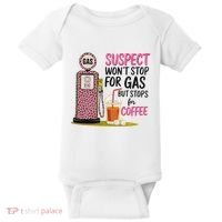 Suspect WonT Stop For Gas But Stops For Coffee Baby Bodysuit thumb 0