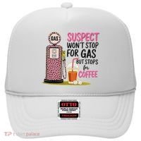 Suspect WonT Stop For Gas But Stops For Coffee Hat thumb 0