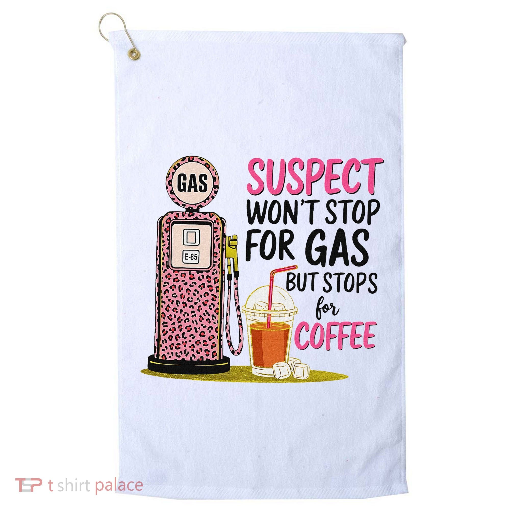 Suspect WonT Stop For Gas But Stops For Coffee Golf Towel