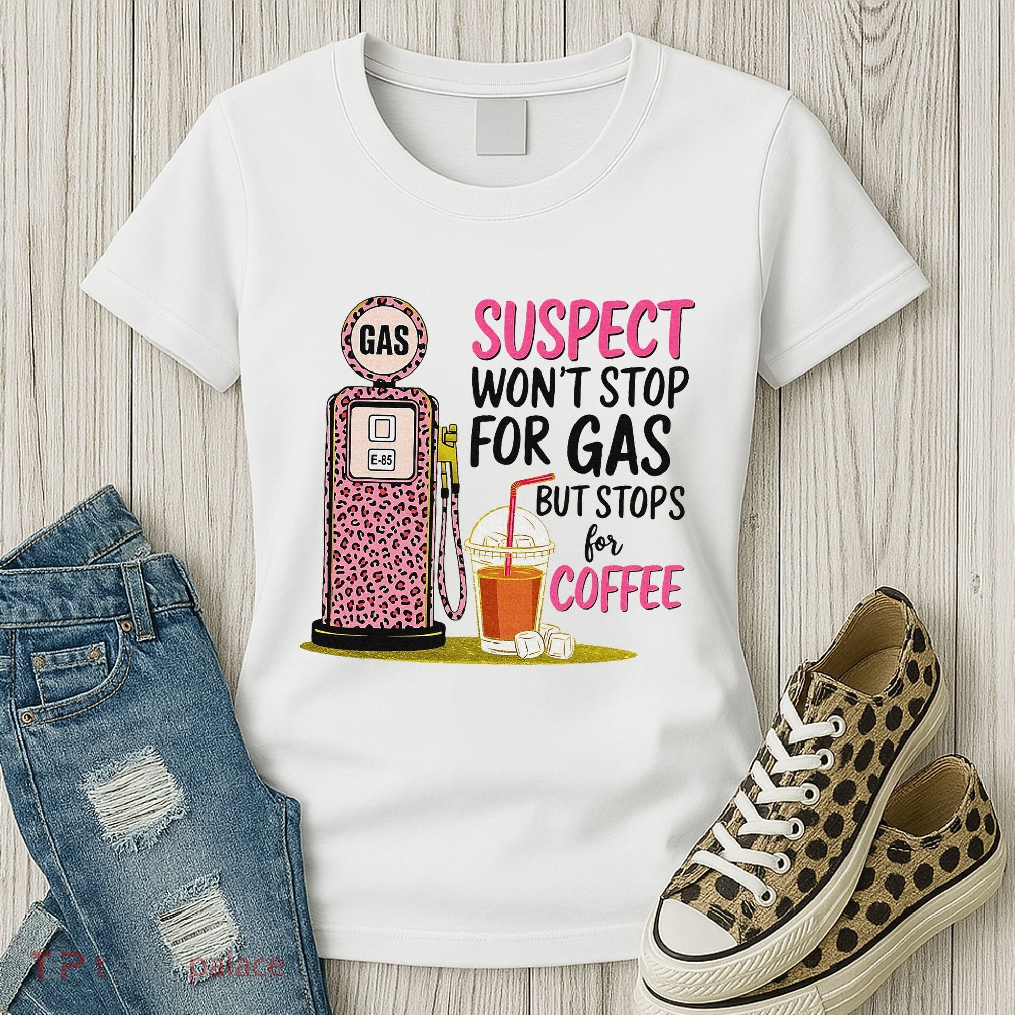 Suspect WonT Stop For Gas But Stops For Coffee Women's T-Shirt