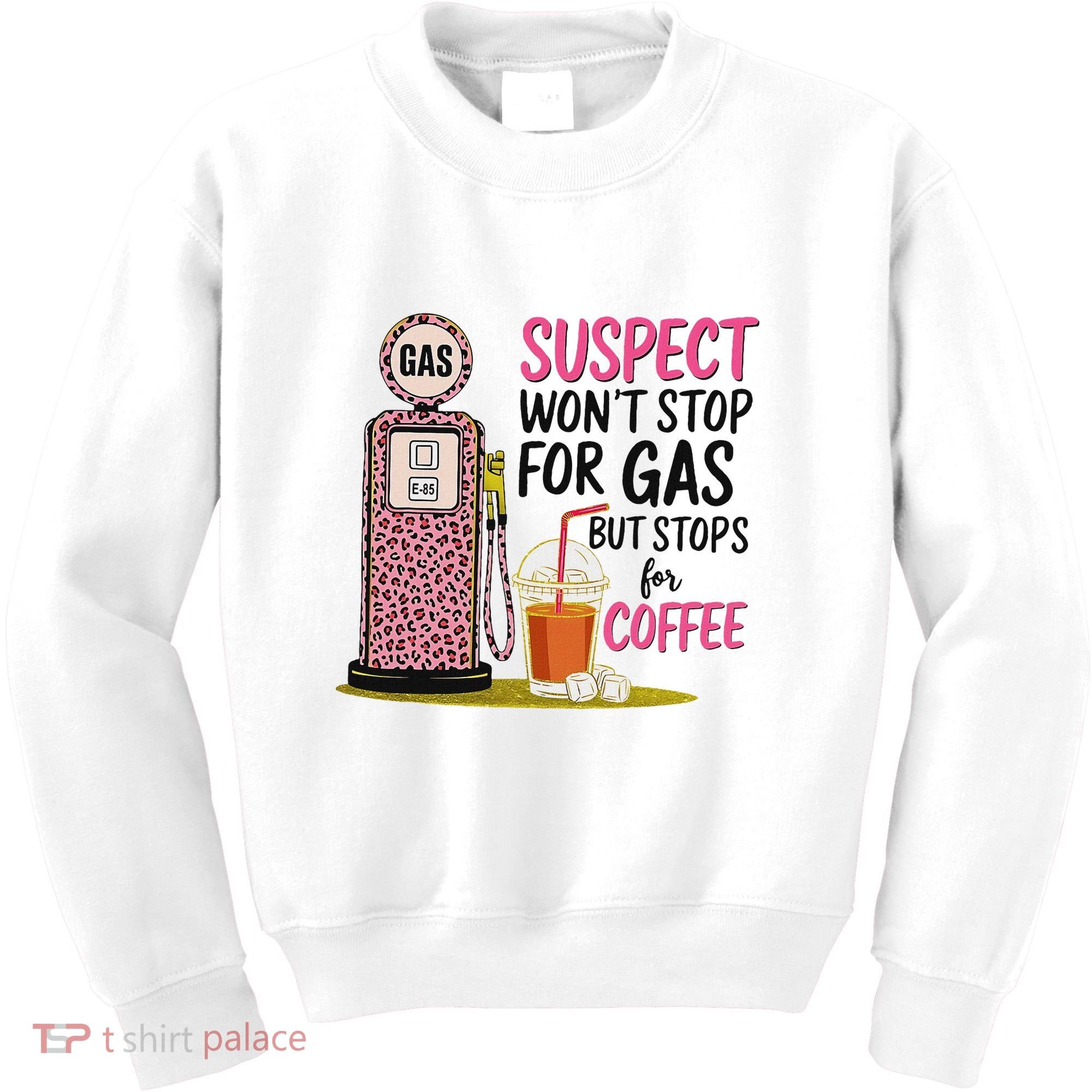 Suspect WonT Stop For Gas But Stops For Coffee Kids Sweatshirt