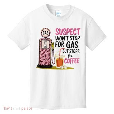 Suspect WonT Stop For Gas But Stops For Coffee Kids T-Shirt