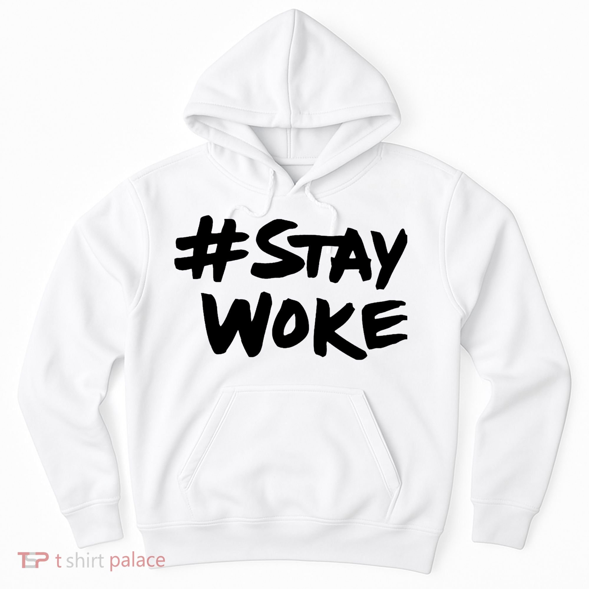 Stay Woke Shirt Stay Woke Hoodie