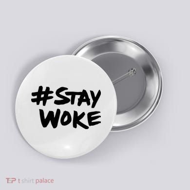 Stay Woke Shirt Stay Woke Button
