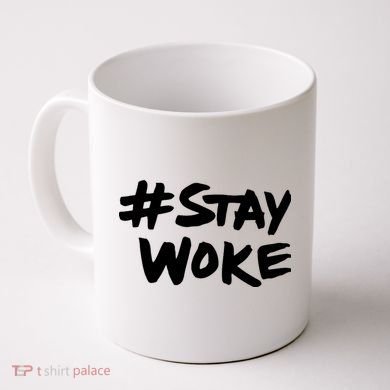 Stay Woke Shirt Stay Woke Coffee Mug