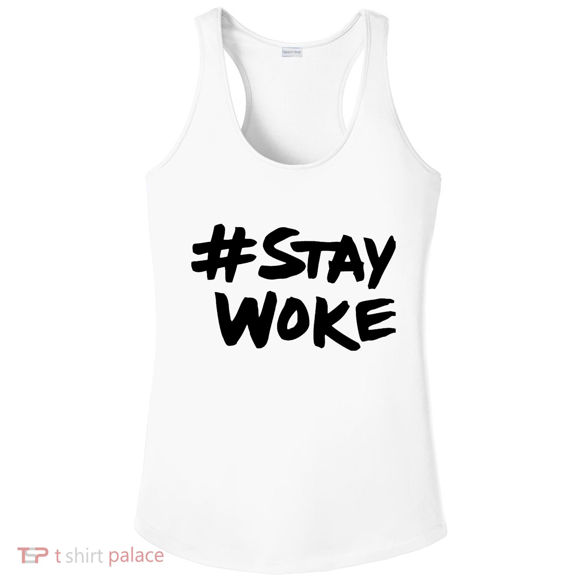 Stay Woke Shirt Stay Woke Ladies PosiCharge Competitor Racerback Tank