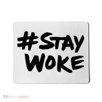 Stay Woke Shirt Stay Woke Mousepad thumb 0