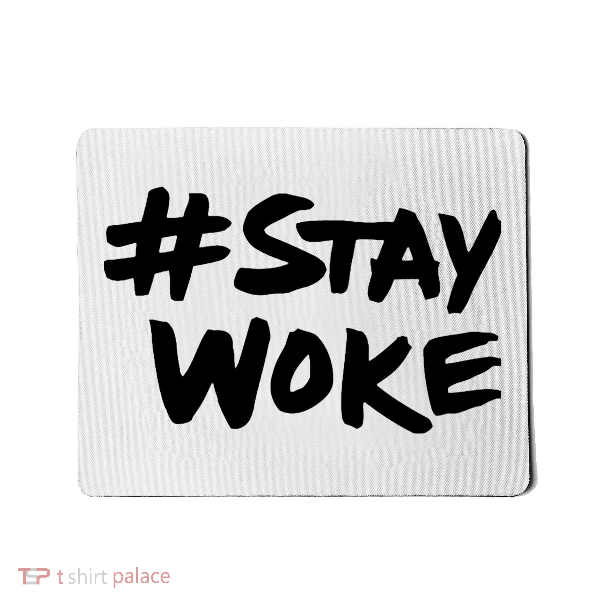 Stay Woke Shirt Stay Woke Mousepad