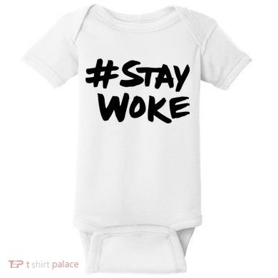 Stay Woke Shirt Stay Woke Baby Bodysuit