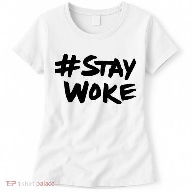 Stay Woke Shirt Stay Woke Women's T-Shirt