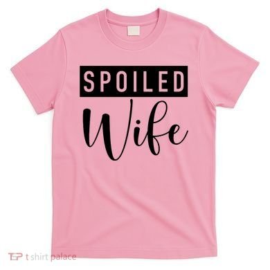 Spoiled Wife T-Shirt