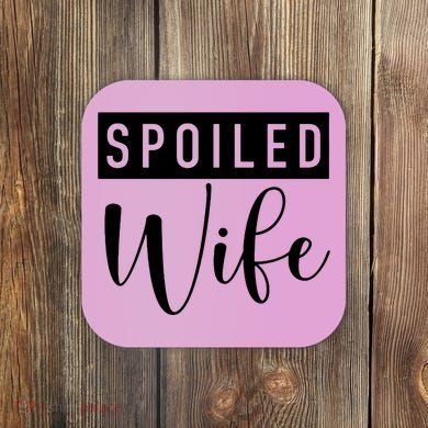 Spoiled Wife Coaster