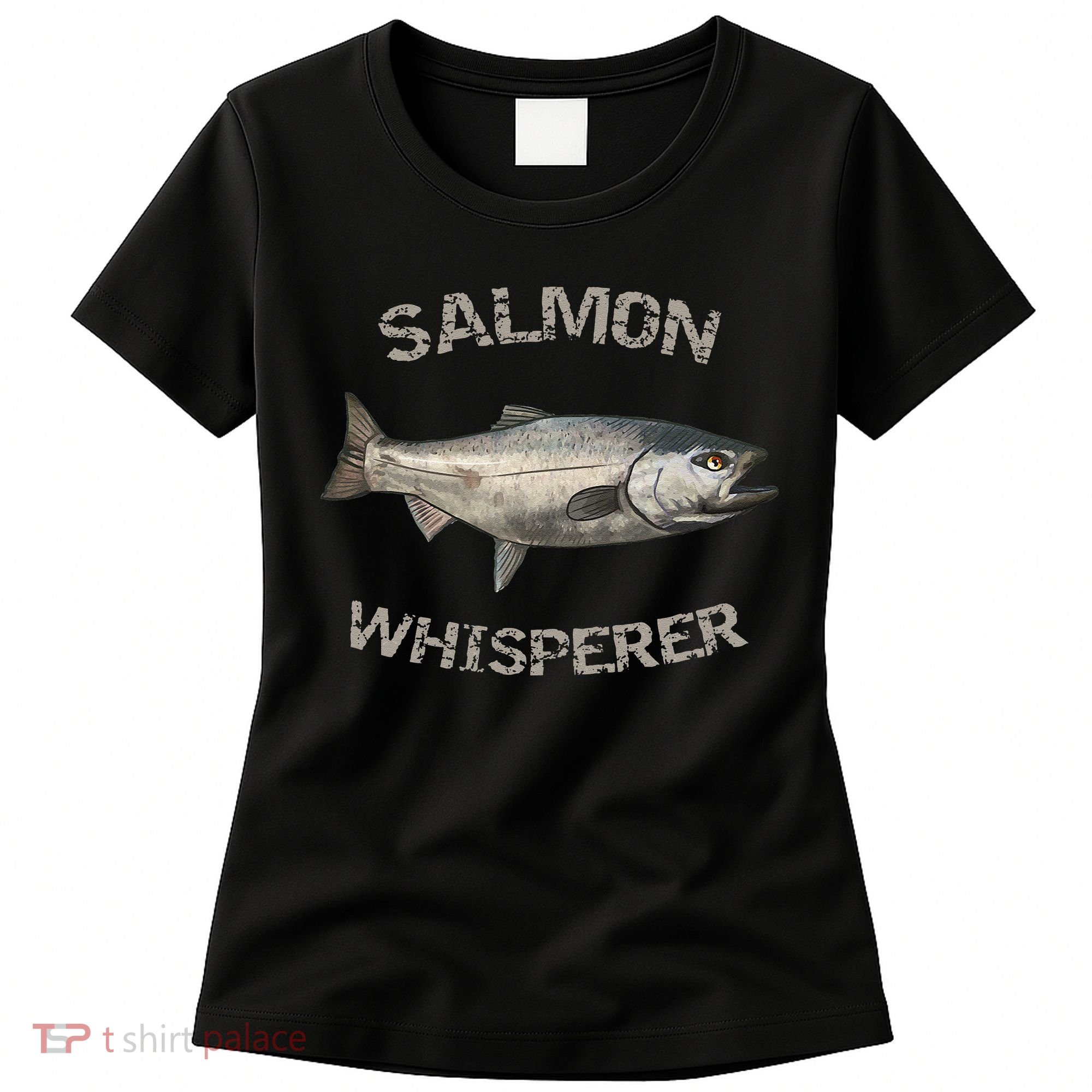 Salmon Whisperer Salmon Fishing Women's T-Shirt