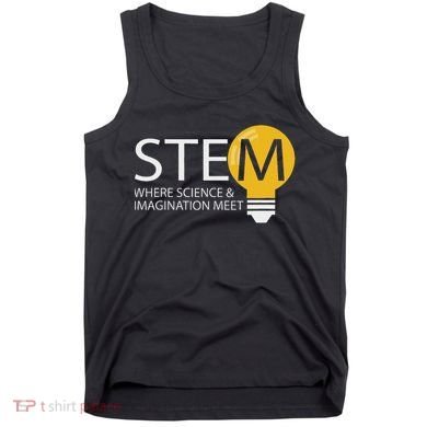 Stem Where Science & Imagination Meet Funny Design Tank Top