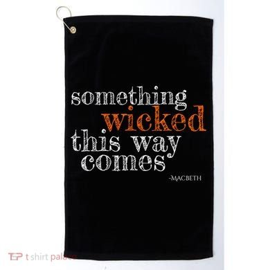 Something Wicked This Way Comes Shakespeare Halloween Meaningful Gift Golf Towel