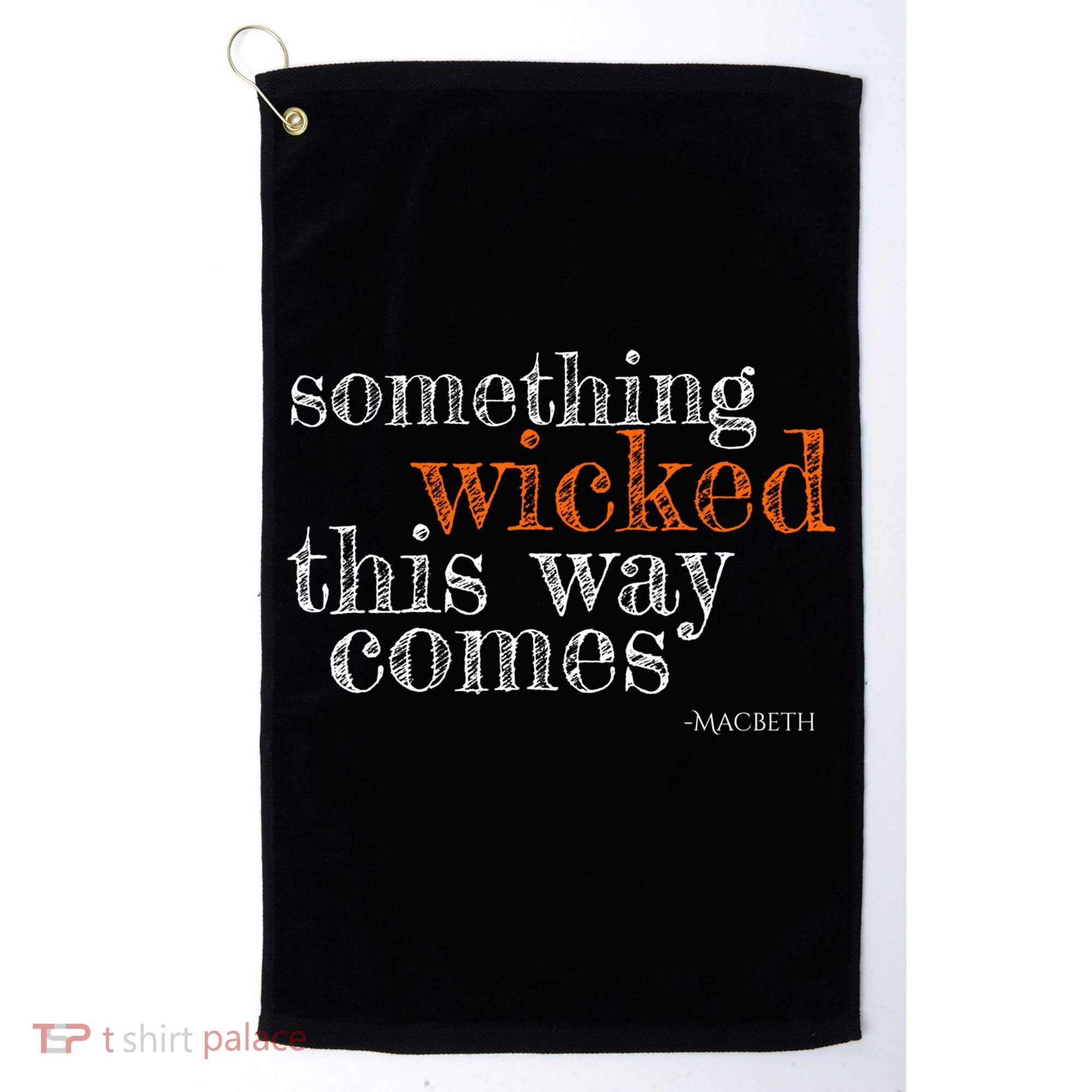 Something Wicked This Way Comes Shakespeare Halloween Meaningful Gift Golf Towel