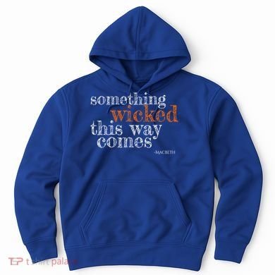 Something Wicked This Way Comes Shakespeare Halloween Meaningful Gift Hoodie