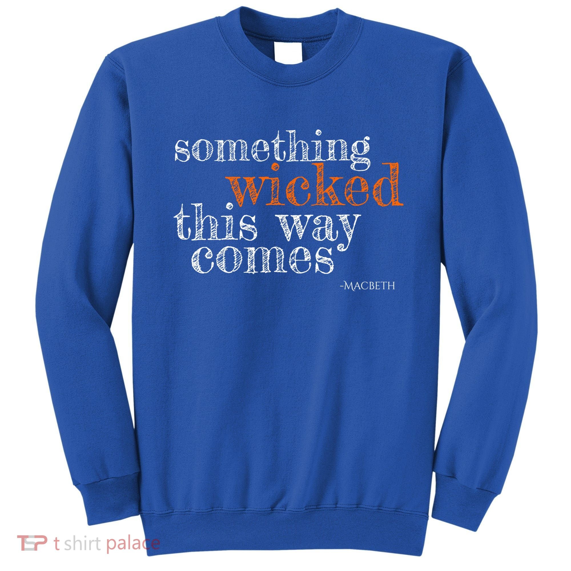 Something Wicked This Way Comes Shakespeare Halloween Meaningful Gift Sweatshirt