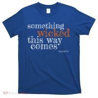 Something Wicked This Way Comes Shakespeare Halloween Meaningful Gift T-Shirt thumb 0