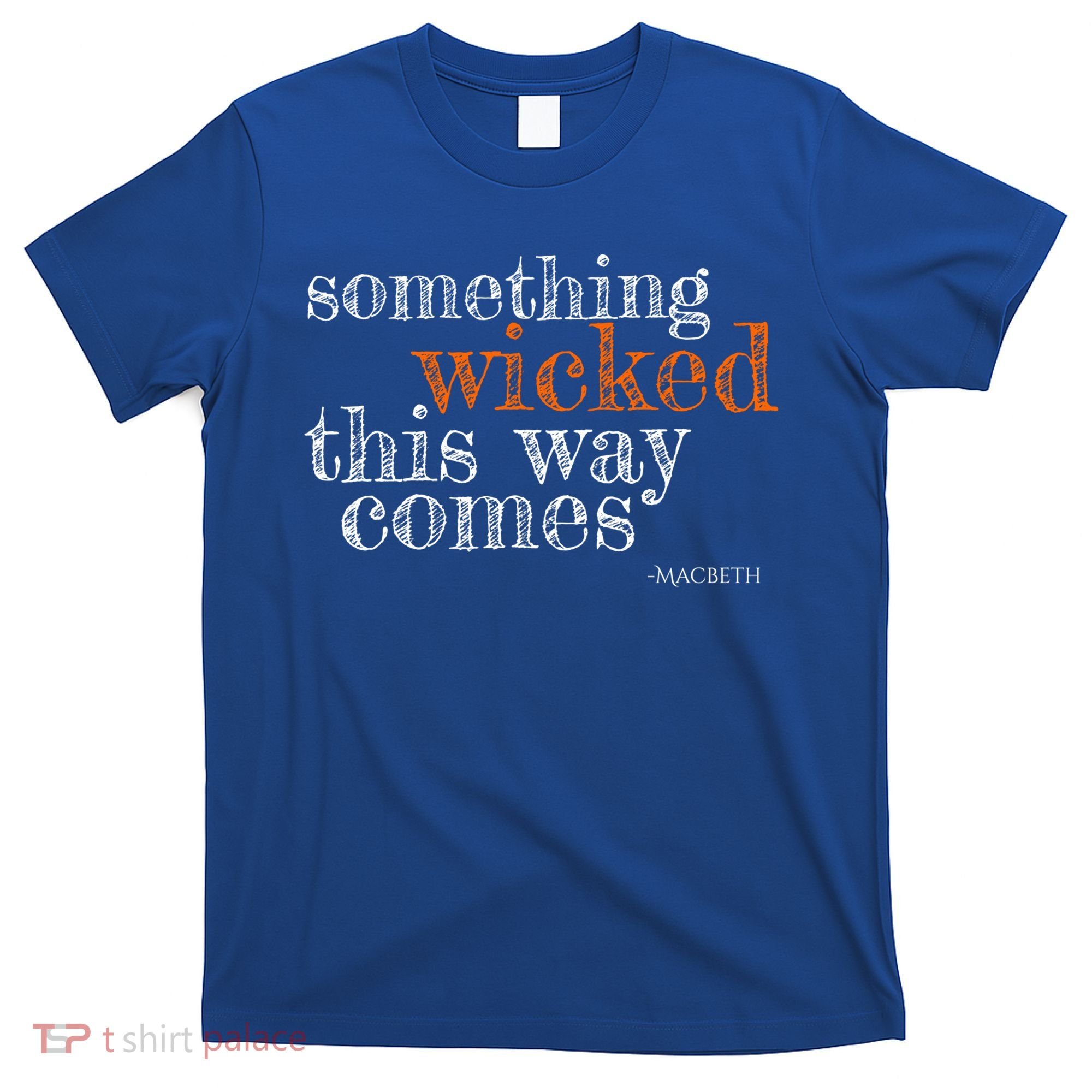 Something Wicked This Way Comes Shakespeare Halloween Meaningful Gift T-Shirt