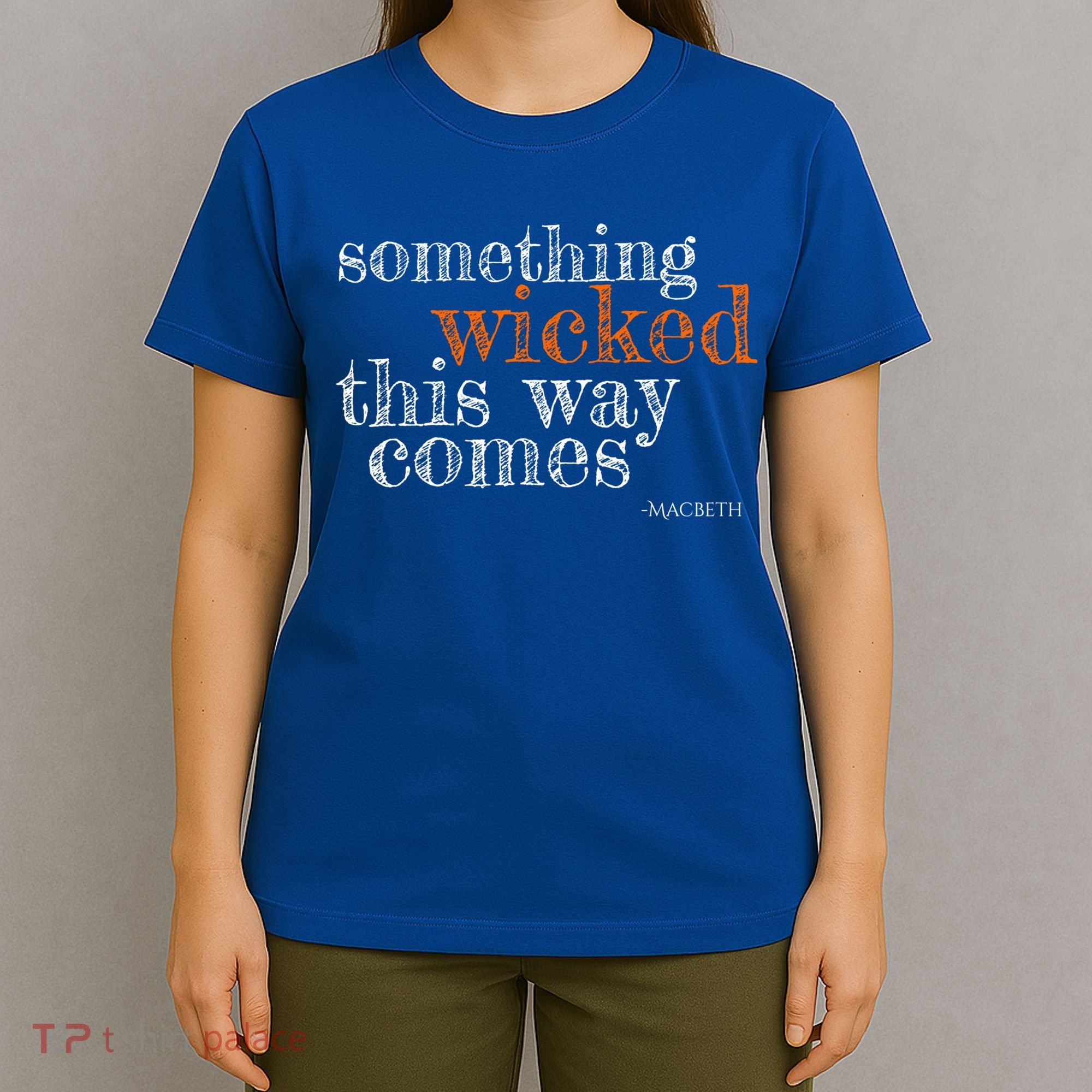 Something Wicked This Way Comes Shakespeare Halloween Meaningful Gift T-Shirt