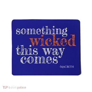 Something Wicked This Way Comes Shakespeare Halloween Meaningful Gift Mousepad