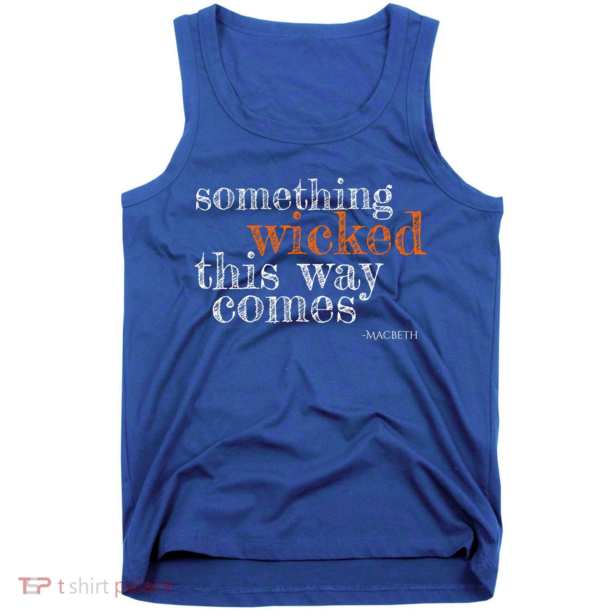 Something Wicked This Way Comes Shakespeare Halloween Meaningful Gift Tank Top