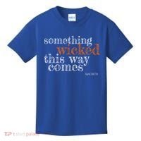 Something Wicked This Way Comes Shakespeare Halloween Meaningful Gift Kids T-Shirt thumb 0