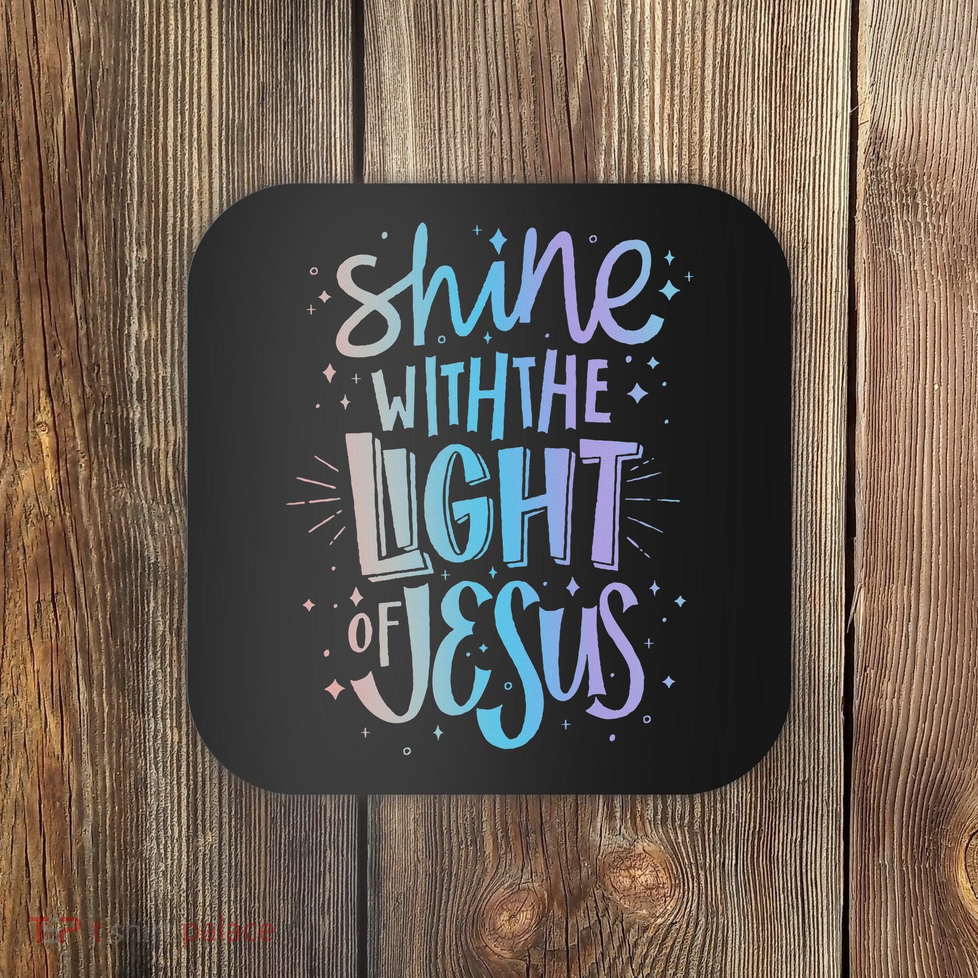 Shine with the Light of Jesus Proud Christian Coaster