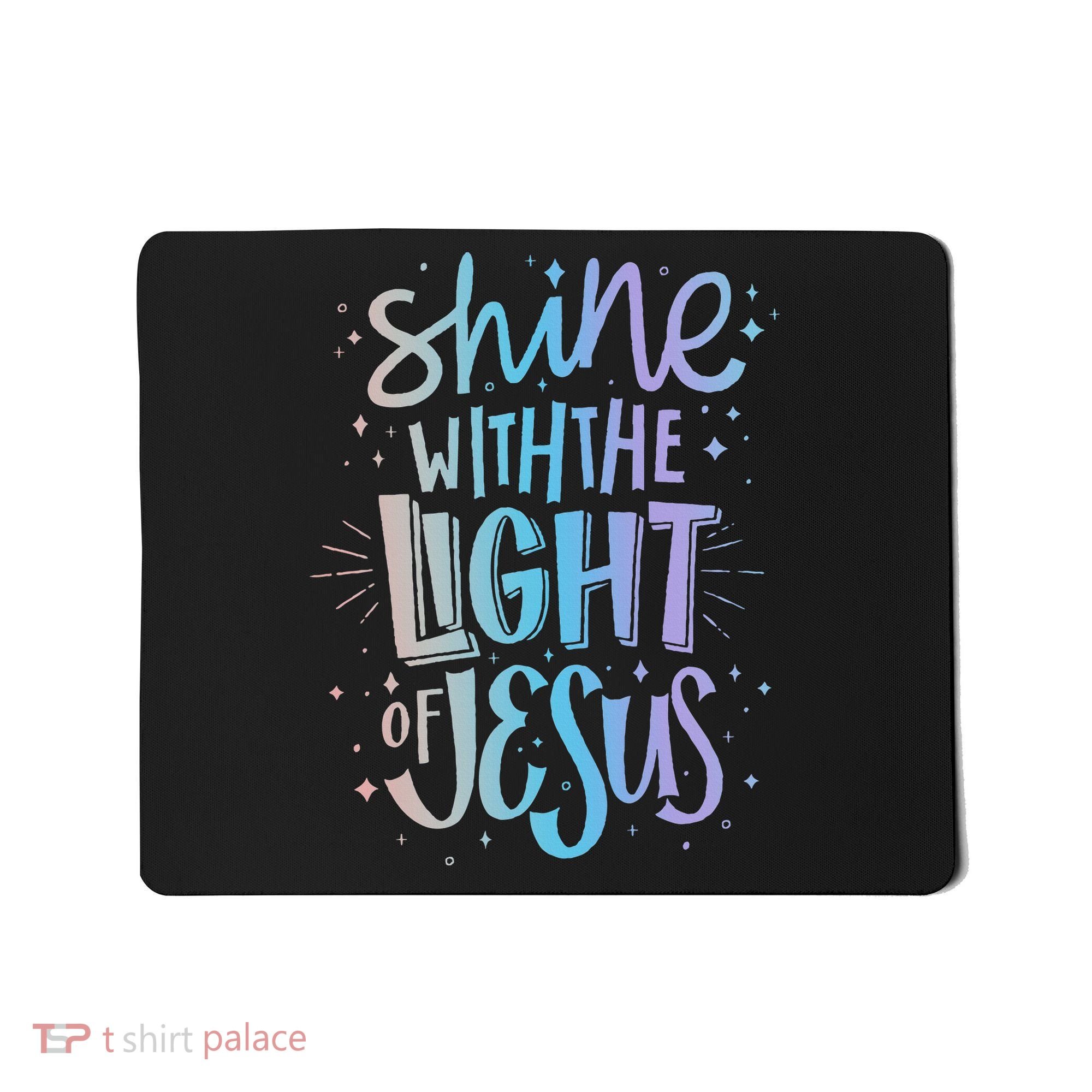 Shine with the Light of Jesus Proud Christian Mousepad