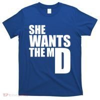 She Wants The Md Great Gift Funny Medical Doctor Student Great Gift T-Shirt thumb 0