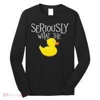 Seriously What The Duck  Duck Lover Pun Long Sleeve Shirt thumb 0