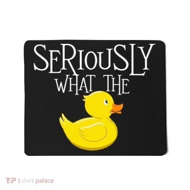 Seriously What The Duck  Duck Lover Pun Mousepad