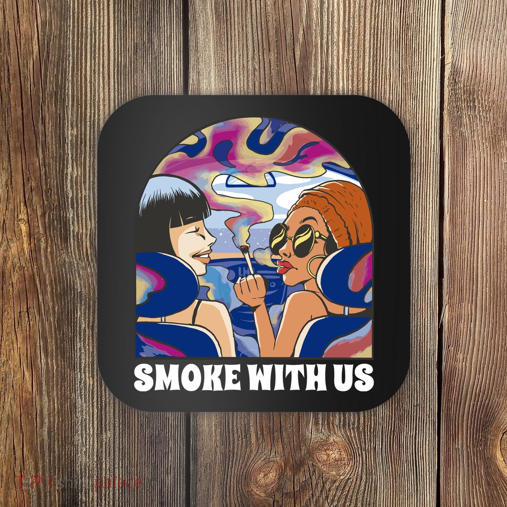 Smoke With Us Weed Females Coaster