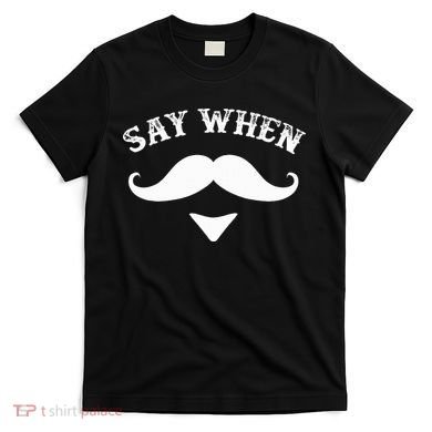 Say When Western Doc Holiday With Moustache T-Shirt