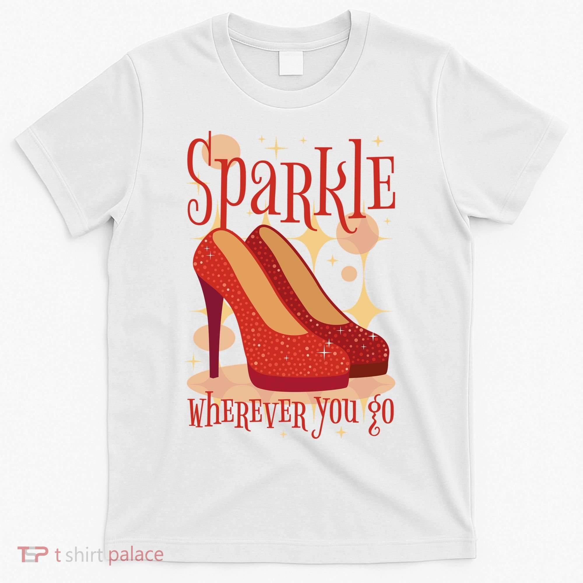 Sparkle Wherever You Go Red Heels Gift For Her T-Shirt