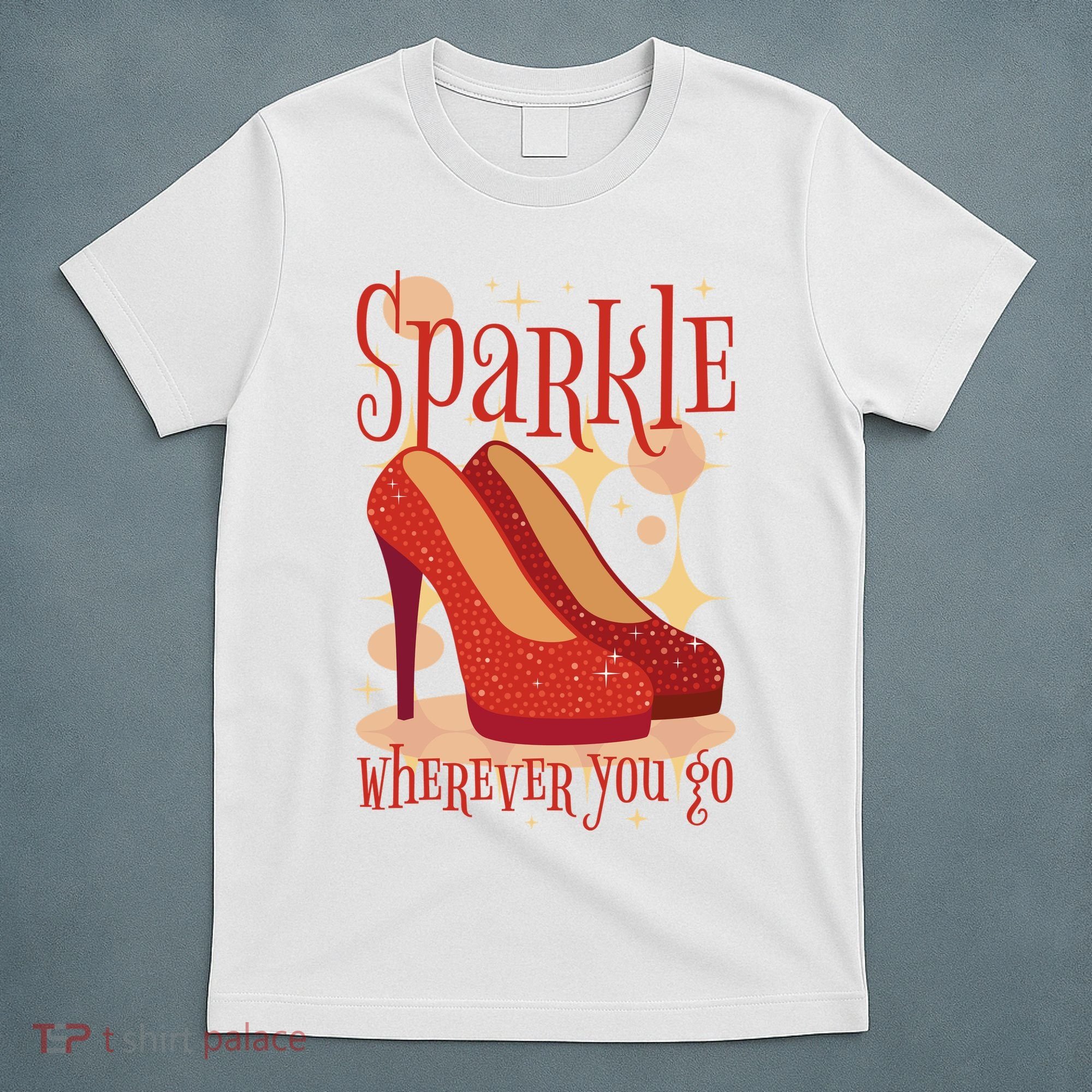 Sparkle Wherever You Go Red Heels Gift For Her T-Shirt