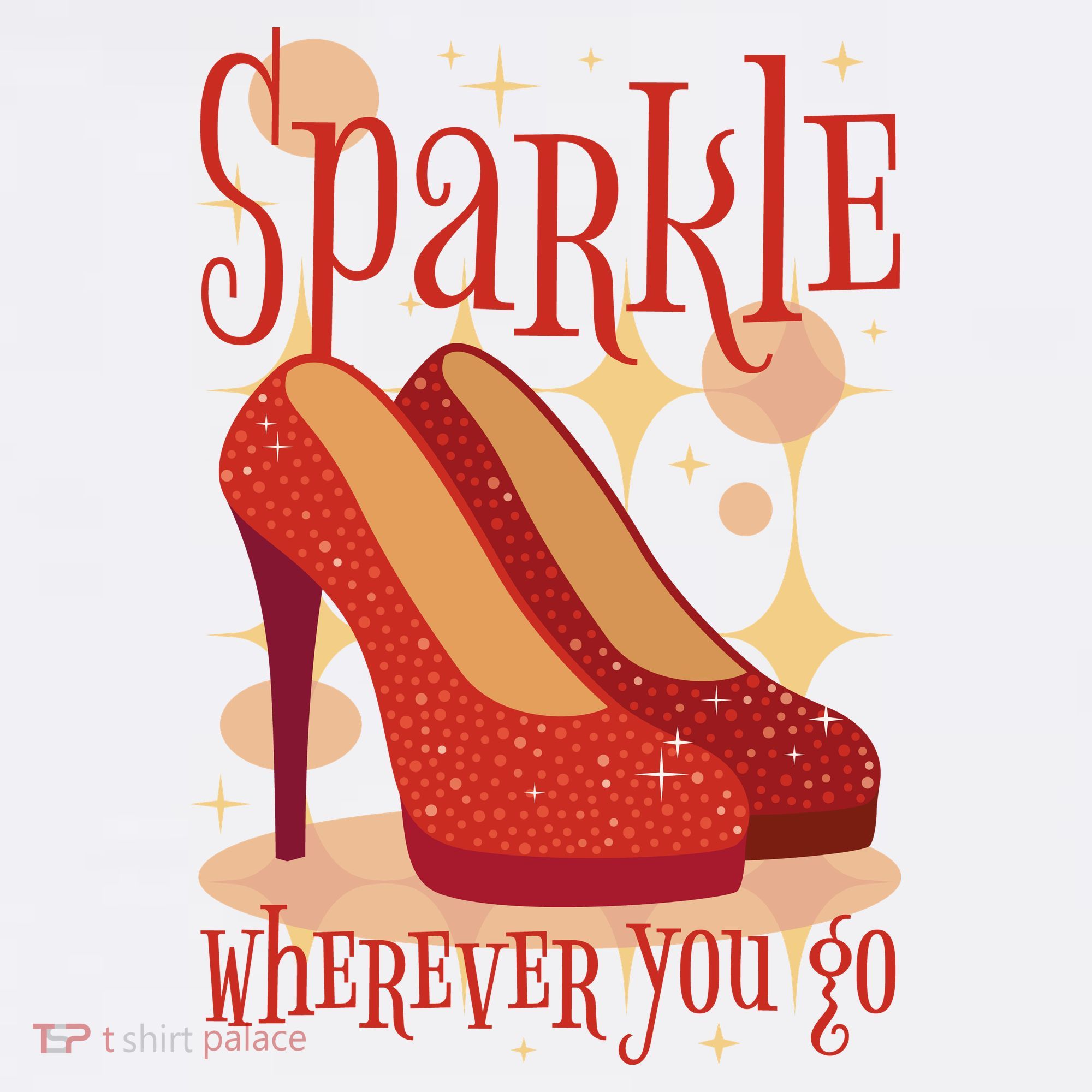 Sparkle Wherever You Go Red Heels Gift For Her T-Shirt