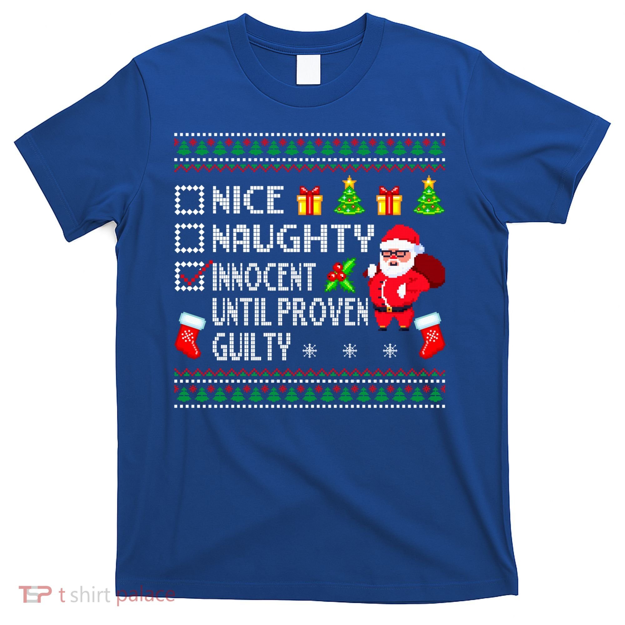 Santa Xmas List Nice Naughty Innocent Until Proven Guilty Cool Gift T-Shirt